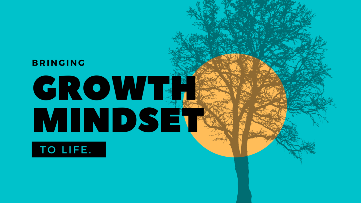 Bringing Growth Mindset to Life