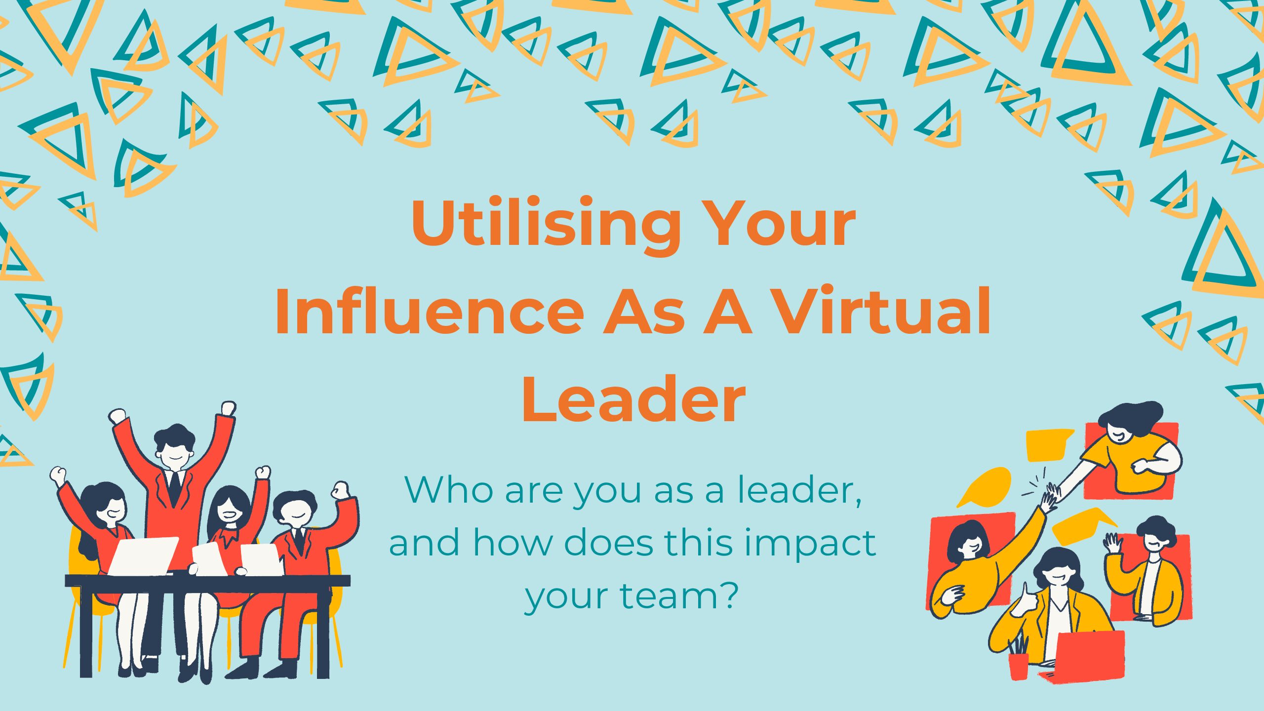 Utilising Your Influence As A Virtual Team Leader